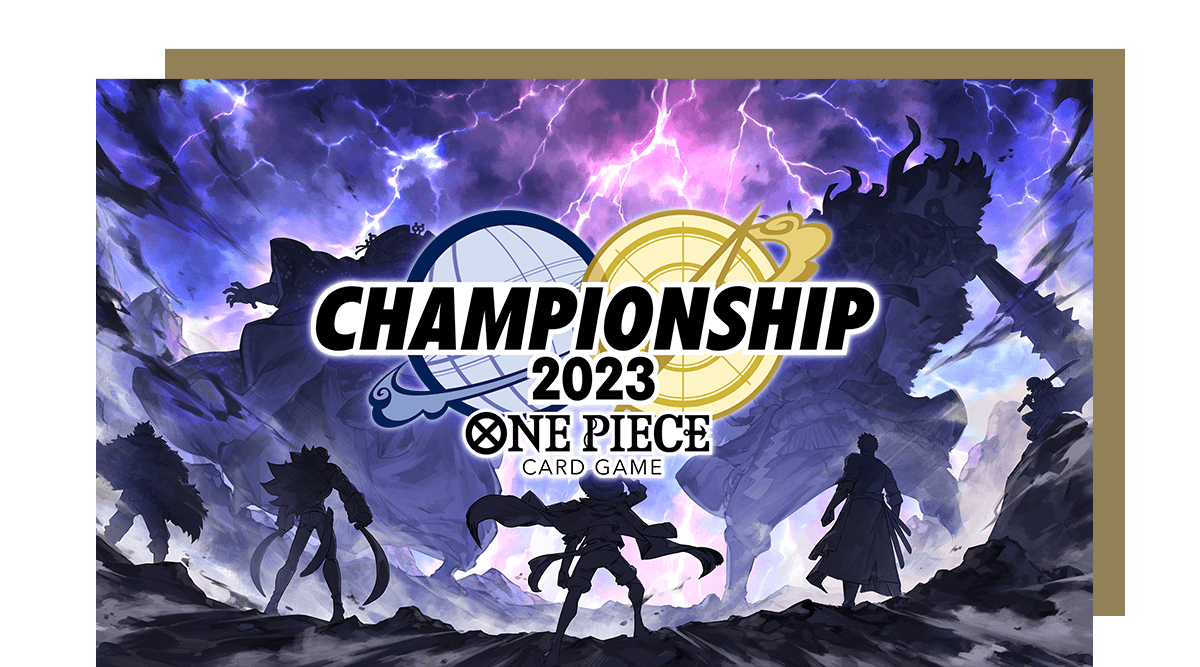 チャンピオンシップ2023 − EVENTS｜ONE PIECEカードゲーム公式サイト 